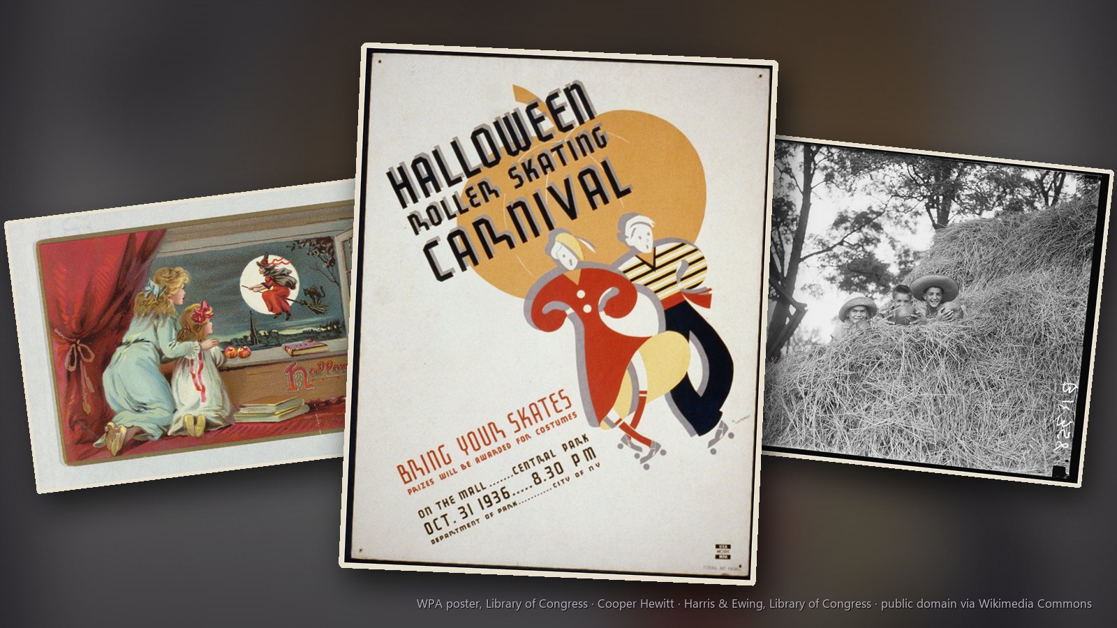 Halloween images: a 1936 WPA poster for a Halloween roller-skating carnival in costume, two girls at a window watching a witch fly across the moon and children on a haystack looking out for Halloween spooks in 1936